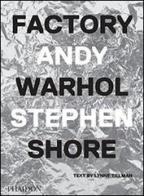 Factory Andy Warhol. Ediz. italiana di Stephen Shore, Lynne Tillman edito da Phaidon