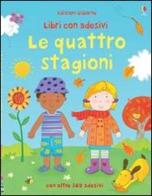 Le quattro stagioni. Con adesivi di Felicity Brooks, Kay Widdowson edito da Usborne Publishing