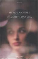 Una notte, una vita di Mario Caccavale edito da Mondadori
