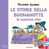 Le storie della buonanotte di Mamma Oca. Ediz. a colori di Richard Scarry edito da Mondadori