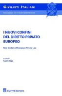 I nuovi confini del diritto privato europeo-New borders of european private law. Atti del Convegno (5-6 giugno 2015) edito da Giuffrè