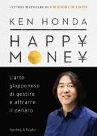 Happy money. L'arte giapponese di gestire e attrarre il denaro di Ken Honda edito da Sperling & Kupfer