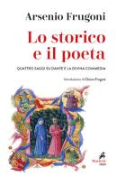 Lo storico e il poeta. Quattro saggi su Dante e la Divina Commedia di Arsenio Frugoni edito da Marietti 1820