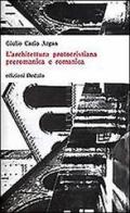 L' architettura protocristiana, preromanica e romanica di Giulio C. Argan edito da edizioni Dedalo
