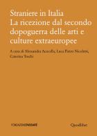 Straniere in Italia. La ricezione dal secondo dopoguerra delle arti e culture extraeuropee edito da Quodlibet