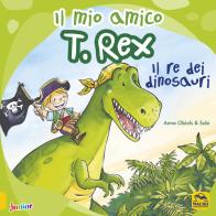 Il mio amico T. Rex. Il re dei dinosauri. Ediz. a colori di Anna Obiols, Subi edito da Macro Junior