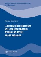 La gestione della conoscenza nello sviluppo strategico aziendale dei settori ad alta tecnologia di Roberto Cerchione edito da Giuffrè