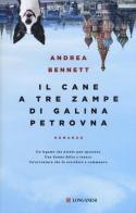 Il cane a tre zampe di Galina Petrovna di Andrea Bennett edito da Longanesi