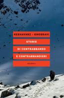 Storie di contrabbando e contrabbandieri di Mahmoud Keshavarz, Shahram Khosravi edito da Elèuthera