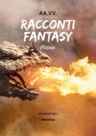 Racconti fantasy. Classic edito da Historica Edizioni