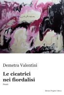 Le cicatrici nei fiordalisi di Demetra Valentini edito da Progetto Cultura