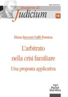 L' arbitrato nella crisi familiare. Una proposta applicativa di Elena Zucconi Galli Fonseca edito da Pacini Giuridica