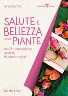 Salute e bellezza con le piante. Con 23 ricette esclusive create da Maurice Mességué di Antonio Battista edito da Demetra