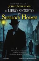 Il libro segreto di Sherlock Holmes di John Underwood edito da Newton Compton