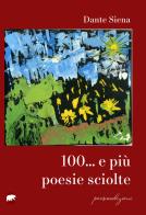 100... e più poesie sciolte di Dante Siena edito da Bertoni
