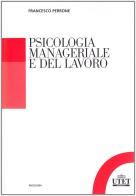 Psicologia manageriale e del lavoro di Francesco Perrone edito da UTET Università