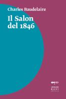 Il Salon del 1846 di Charles Baudelaire edito da Johan & Levi
