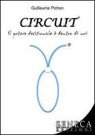 Circuit. Il potere decisionale è dentro di noi di Guillaume Pichon edito da Seneca Edizioni
