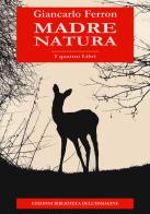 Madre natura. I quattro libri di Giancarlo Ferron edito da Biblioteca dell'Immagine