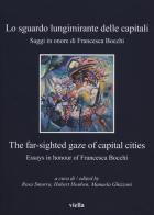 Lo sguardo lungimirante delle capitali. Saggi in onore di Francesca Bocchi. Ediz. italiana e inglese edito da Viella