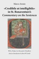 «Credibile ut intelligibile» in St. Bonaventure's Commentary on the Sentences di Marco Arosio edito da If Press