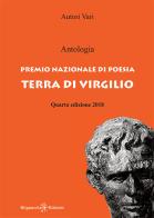Antologia. Premio nazionale di poesia Terra di Virgilio. 4ª edizione edito da Gilgamesh Edizioni