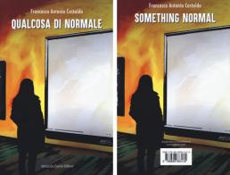 Qualcosa di normale-Something normal di Francesco Antonio Castaldo edito da Curcio