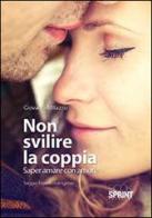 Non svilire la coppia. Saper amare con amore di Giovanni Milazzo edito da Booksprint