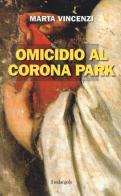 Omicidio al Corona park di Marta Vincenzi edito da Il Nuovo Melangolo