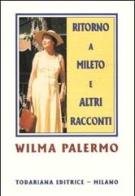 Ritorno a Mileto e altri racconti di Wilma Palermo edito da Todariana