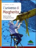 L' universo di Margherita. Storia e storie di Margherita Hack di Simona Cerrato, Margherita Hack edito da Editoriale Scienza