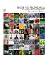 This is not propaganda. Arte contemporanea italiana collezione Antonio Stellatelli. Ediz. illustrata edito da L'Artistica Editrice