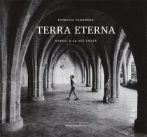 Terra eterna. Napoli e le sue coste. Ediz. illustrata di Patrizio Taormina edito da Edizioni Intra Moenia