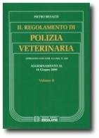 Il regolamento di polizia veterinaria. Aggiornamento al 18 giugno 2009 vol.2 di Pietro Benazzi edito da Esculapio