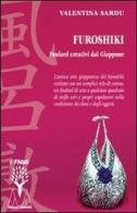 Furoshiki. Foulard creativi dal Giappone. Con DVD di Valentina Sardu edito da Marcovalerio