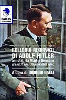 Colloqui riservati di Adolf Hitler annotati da Martin Bormann (5 luglio 1941-30 novembre 1944) edito da Kaos