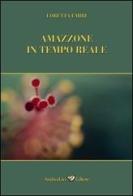 Amazzone in tempo reale di Loretta Emiri edito da Andrea Livi Editore