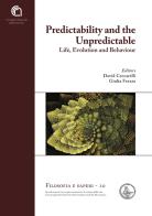 Predictability and the unpredictable. Life, evolution and behavior edito da CNR Edizioni