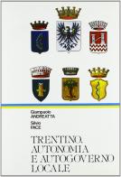 Trentino. Autonomia e autogoverno locale di Giampaolo Andreatta, Silvio Pace edito da Saturnia