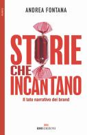 Storie che incantano. Il lato narrativo dei brand di Andrea Fontana edito da ROI edizioni