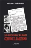 Julio Antonio Mella e Tina Modotti contro il fascismo di Froilán González, Adys Cupull edito da Achab Editrice