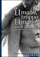 «Umano troppo umano». Riflessione sull'opposzione natura/cultura in antropologia di Alessandro Lutri, Alberto Acerbi, Sabrina Tonutti edito da Seid Editori