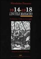 1914-1918: l'«inutile massacro». Con CD-ROM di Nicoletta Fasano edito da Israt