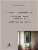 Il folletto nello specchio-Un'idea di Ermes Torrannza-Il mistero del poeta di Antonio Fogazzaro edito da Miraviglia