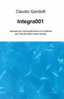 Integra001 di Claudio Gandolfi edito da ilmiolibro self publishing