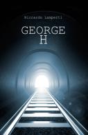 George H di Riccardo Lamperti edito da ilmiolibro self publishing