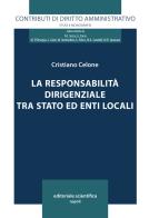 La responsabilità dirigenziale tra Stato ed Enti locali di Cristiano Celone edito da Editoriale Scientifica