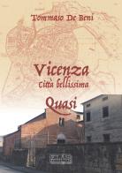 Vicenza. Città bellissima. Quasi di Tommaso De Beni edito da Elas Editoriale laltra stampa