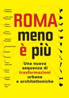 Roma menoèpiù. The new sequence of the architectural and urban transformation edito da Listlab