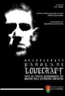 Parola di Lovecraft. Tutti gli scritti autobiografici del maestro della letteratura fantastica di Howard P. Lovecraft edito da La Torre Editrice